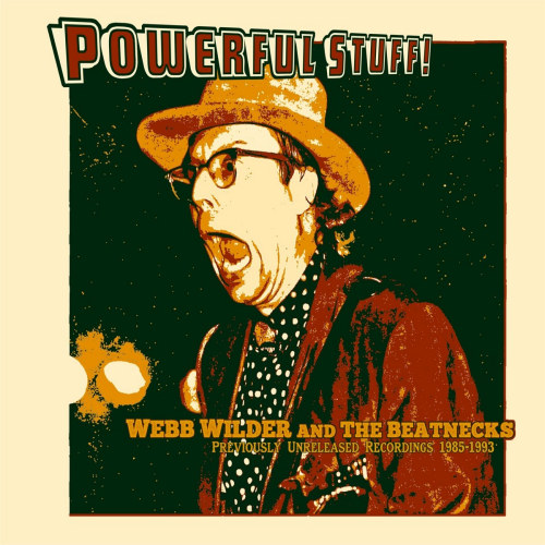 WILDER, WEBB AND THE BEATNECKS - POWERFUL STUFF: PREVIOUSLY UNRELEASED RECORDINGS 1985-1993WILDER, WEBB AND THE BEATNECKS - POWERFUL STUFF - PREVIOUSLY UNRELEASED RECORDINGS 1985-1993.jpg